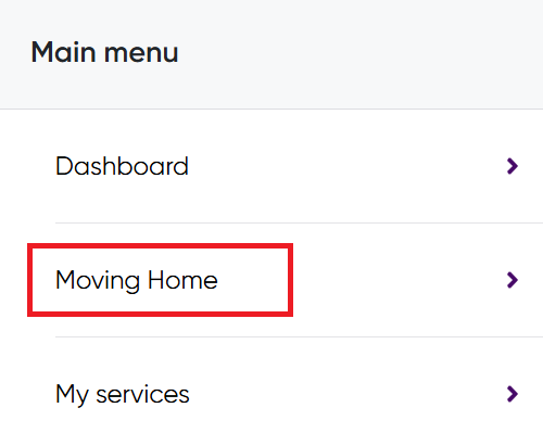 Select moving home from the main menu